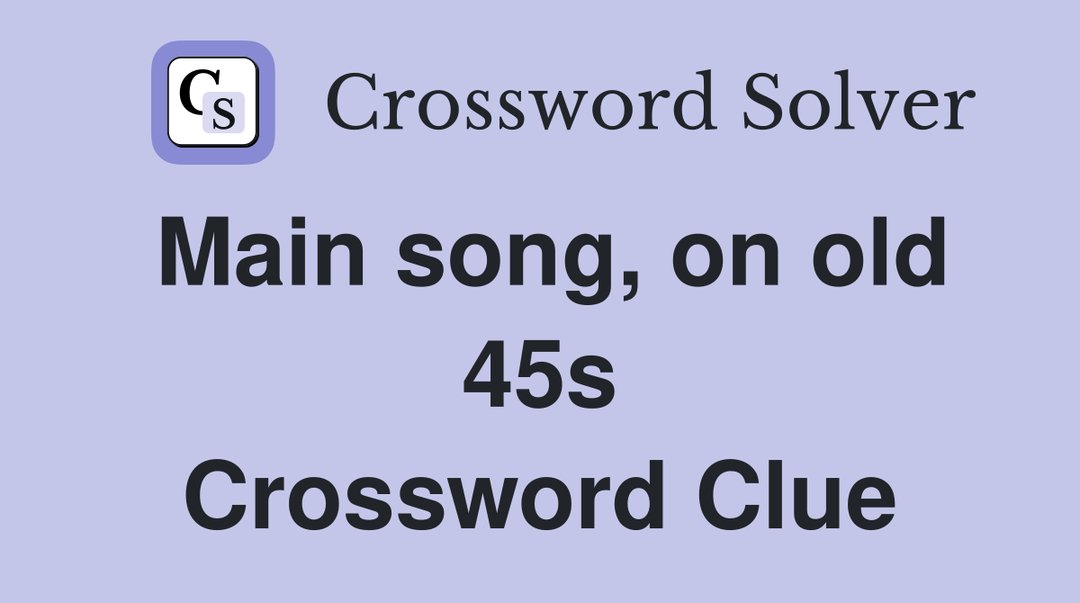 Main song, on old 45s Crossword Clue