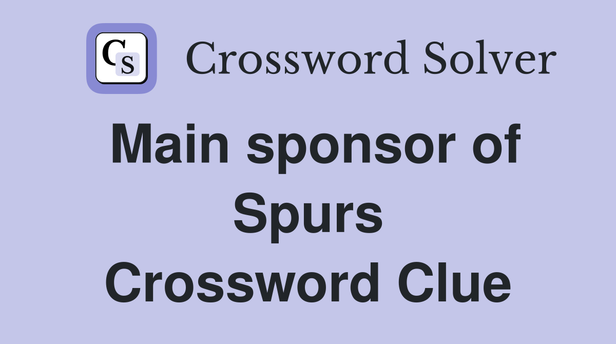 Main sponsor of Spurs Crossword Clue