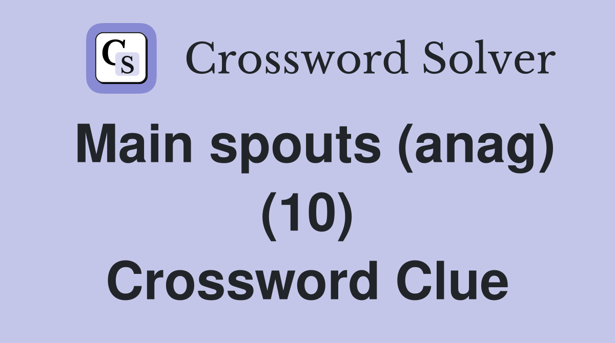 Main spouts (anag) (10) Crossword Clue