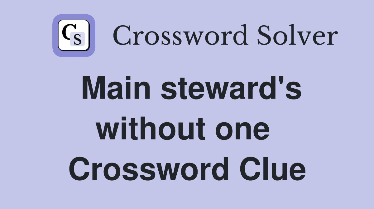 Main steward's without one  Crossword Clue