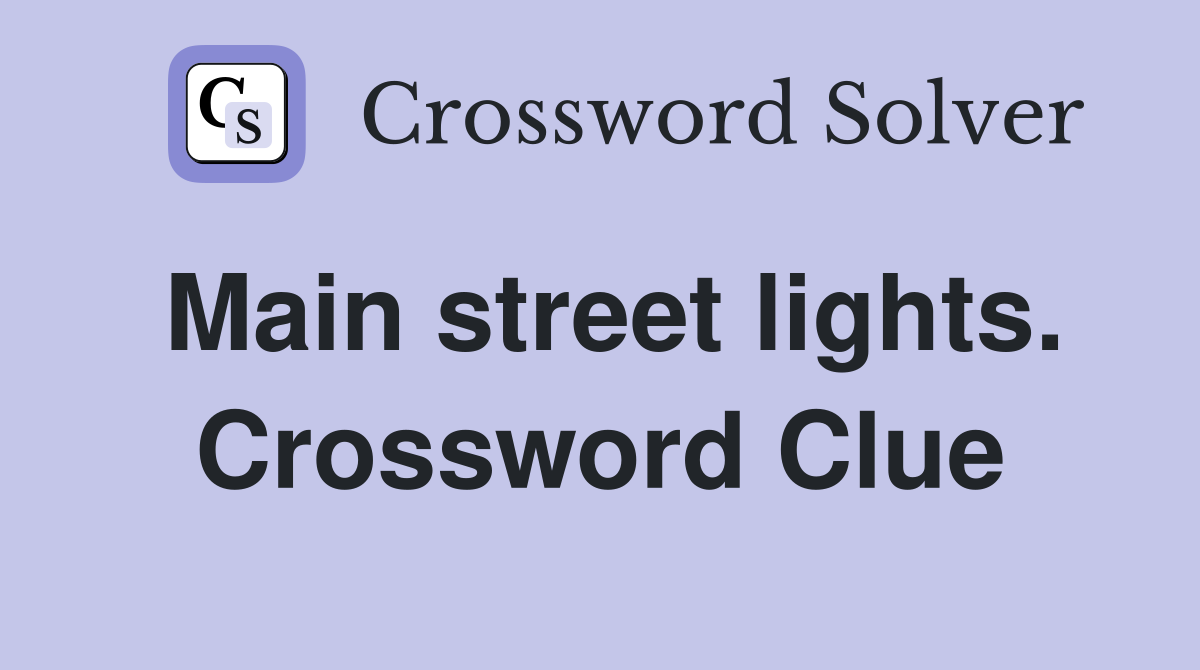 Main street lights. Crossword Clue