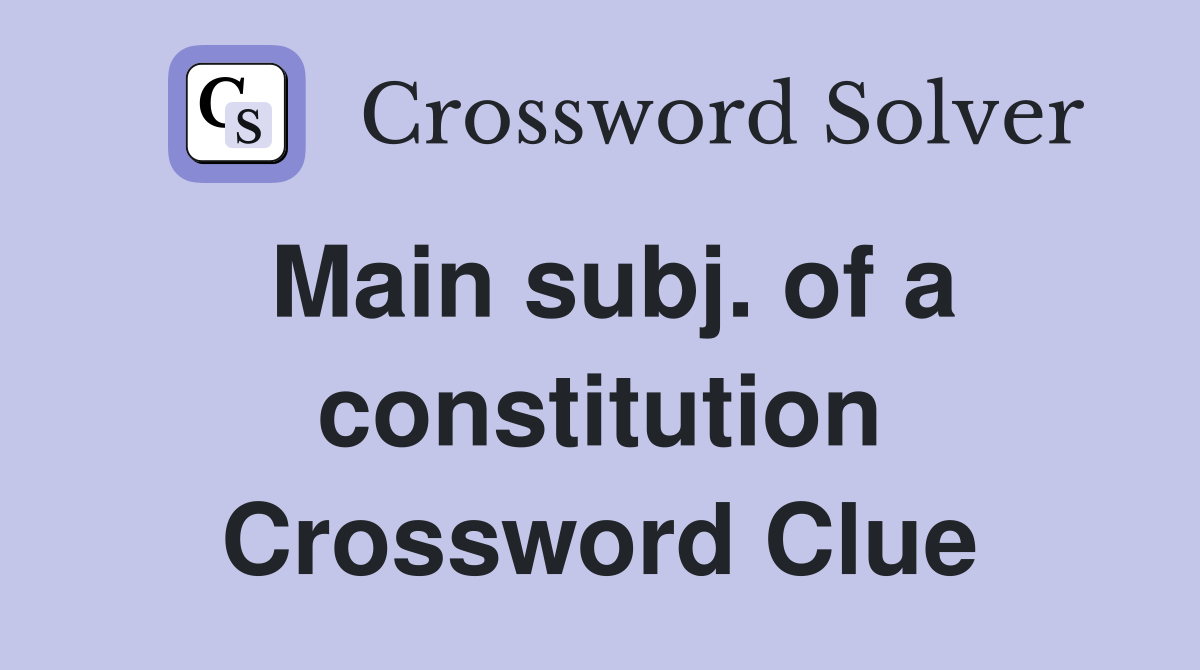 Main subj. of a constitution Crossword Clue