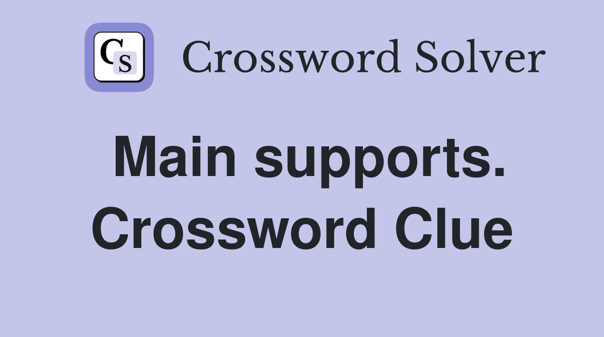Main supports. Crossword Clue