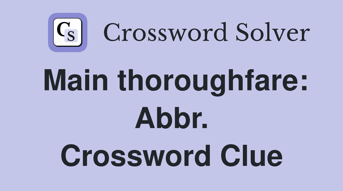 Main thoroughfare: Abbr. Crossword Clue