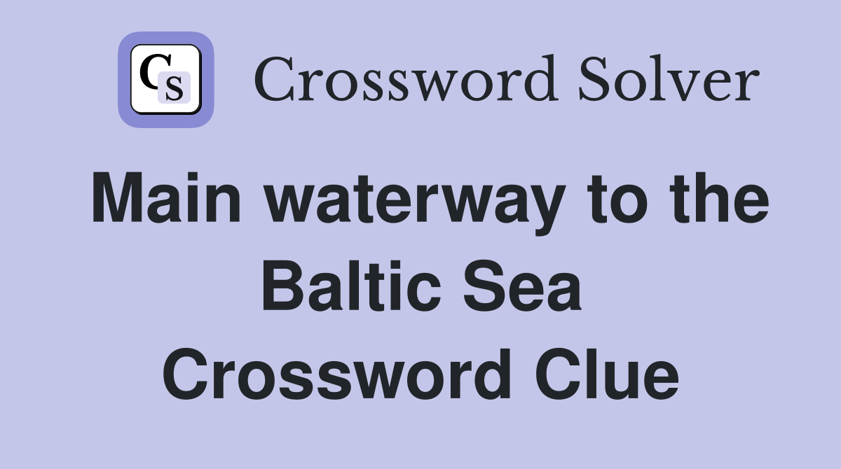 Main waterway to the Baltic Sea Crossword Clue