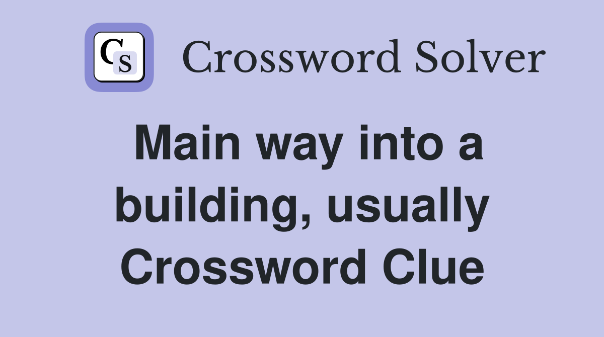 Main way into a building, usually Crossword Clue