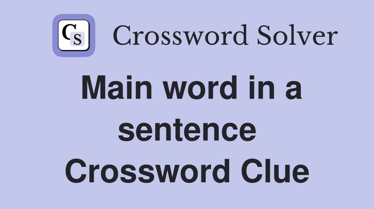 Main word in a sentence Crossword Clue