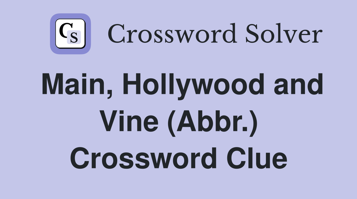 Main, Hollywood and Vine (Abbr.) Crossword Clue