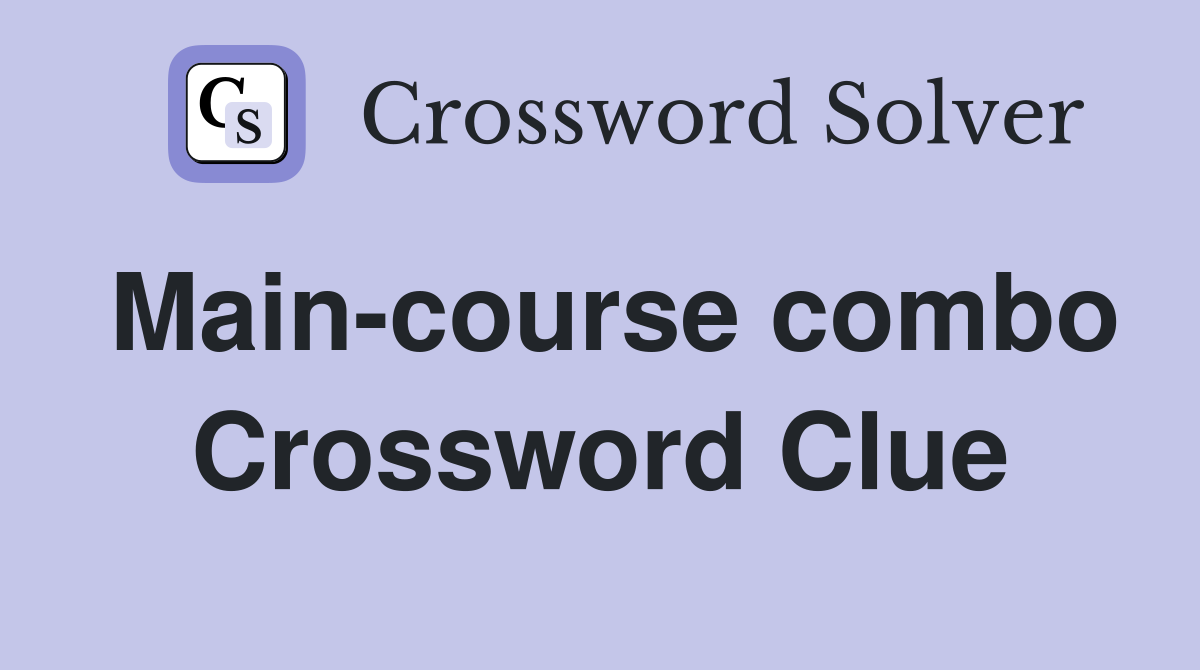 Main-course combo Crossword Clue