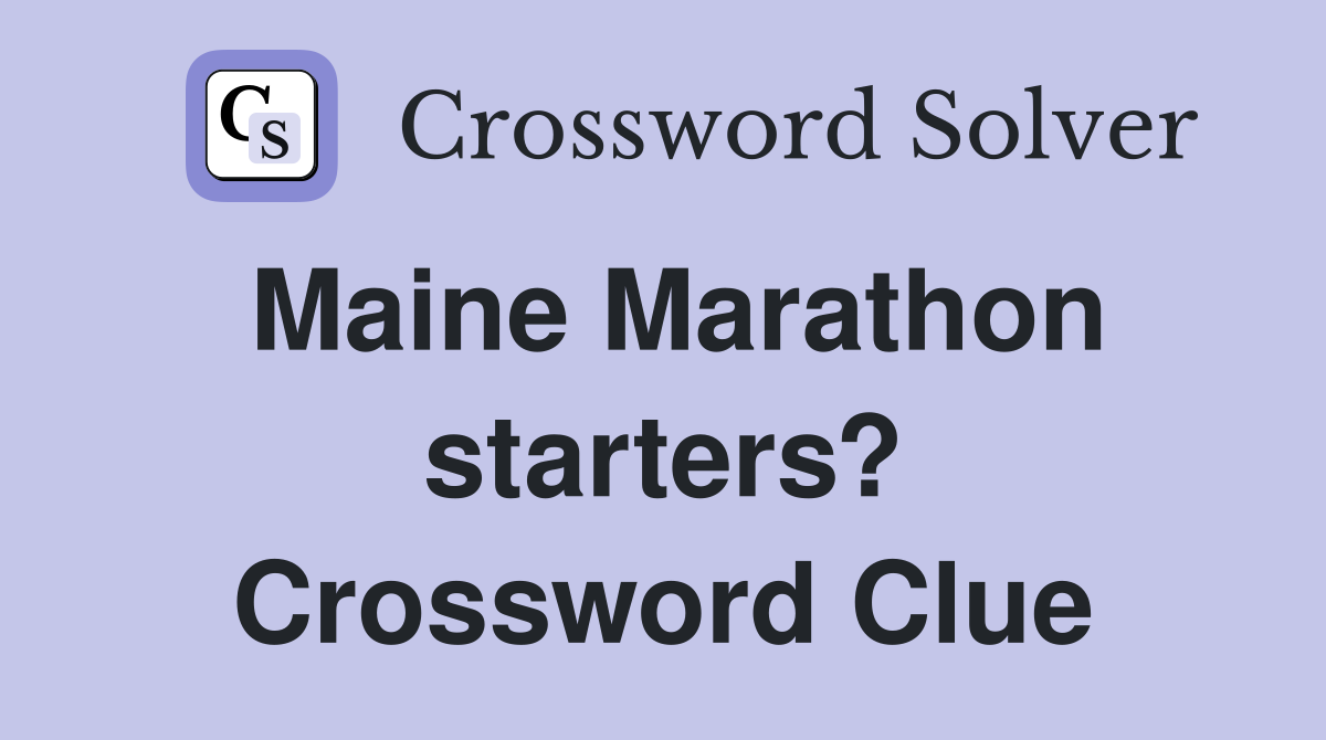 Maine Marathon starters? Crossword Clue
