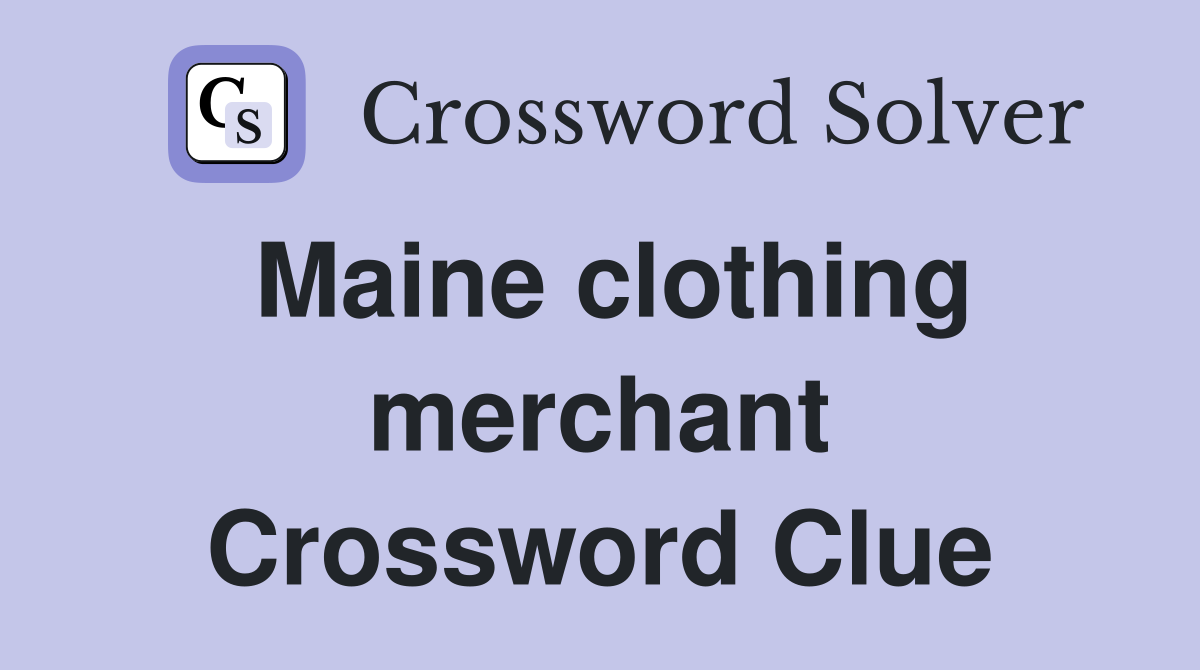 Maine clothing merchant Crossword Clue