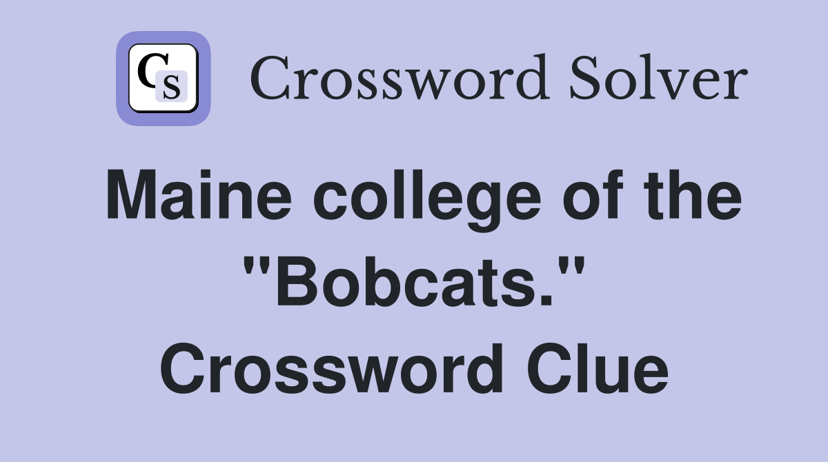 Maine college of the "Bobcats." Crossword Clue