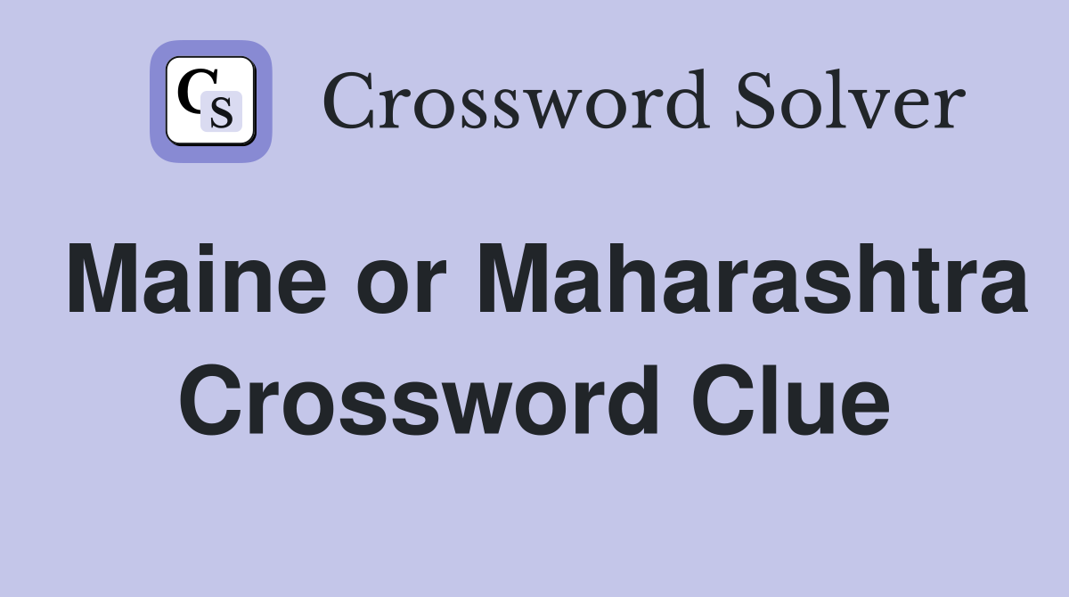 Maine or Maharashtra Crossword Clue