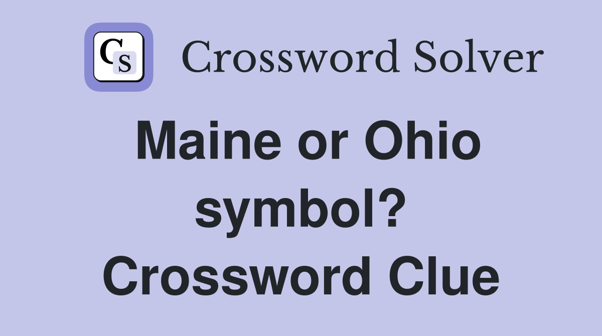 Maine or Ohio symbol? Crossword Clue