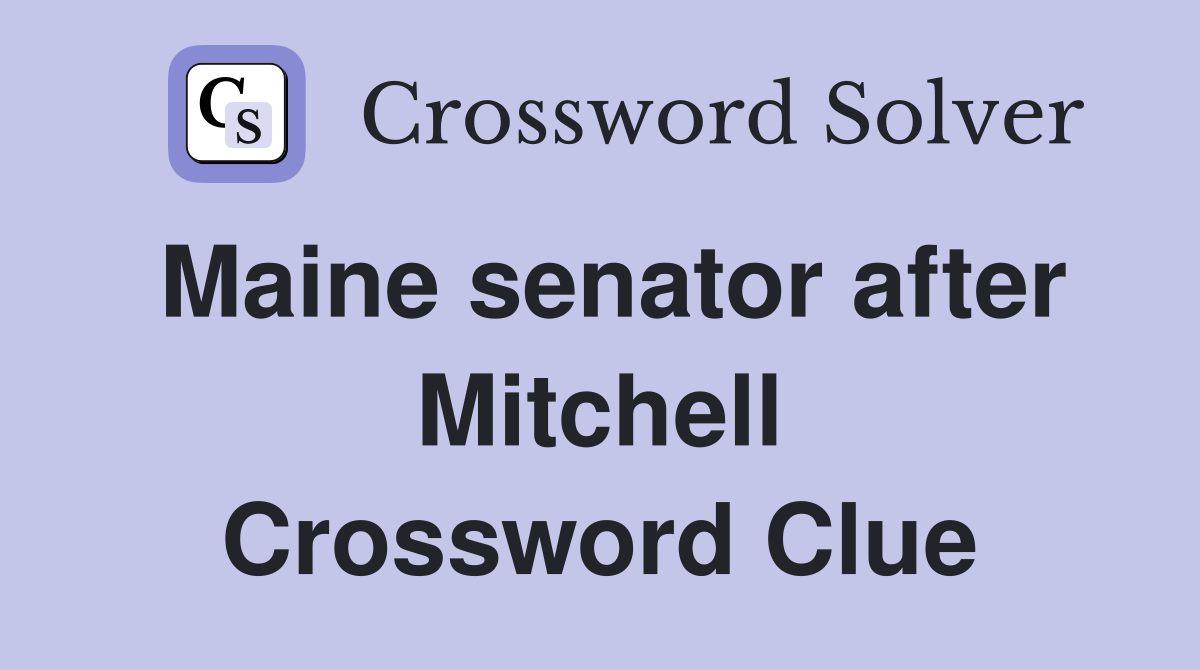 Maine senator after Mitchell Crossword Clue