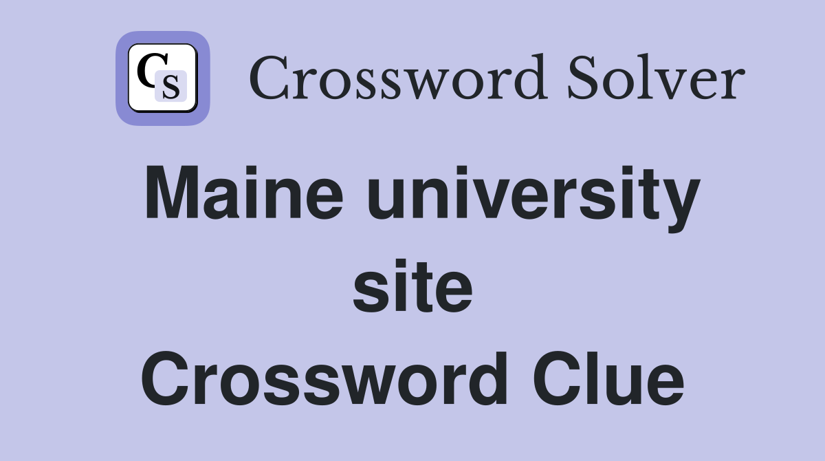 Maine university site Crossword Clue