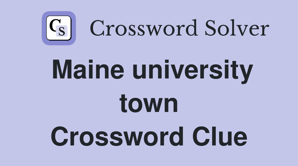 Maine university town Crossword Clue