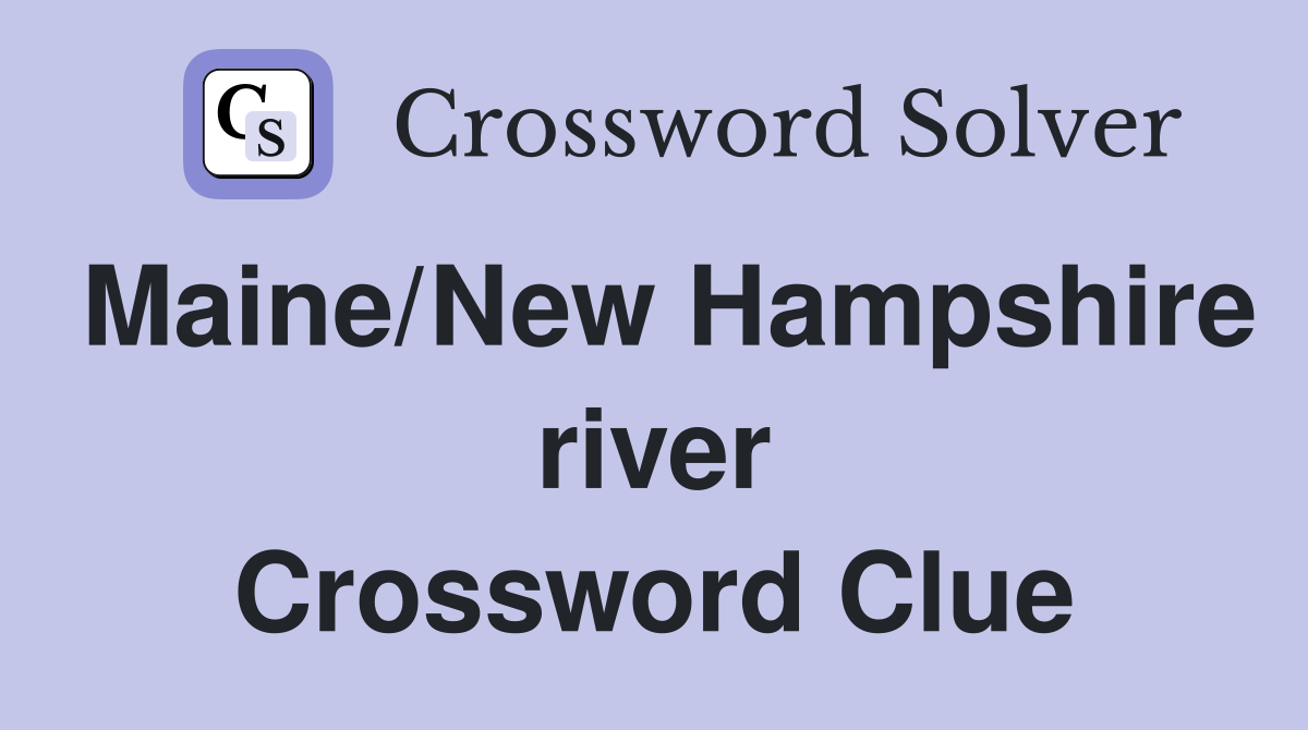 Maine/New Hampshire river Crossword Clue
