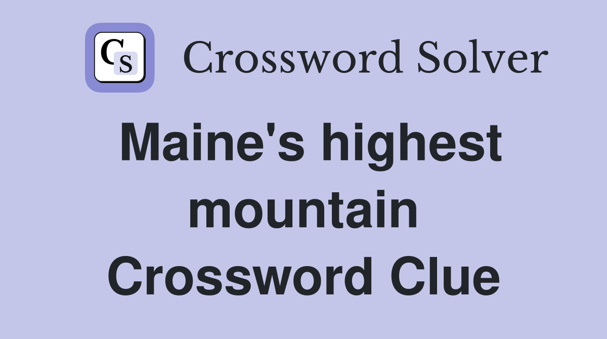 Maine's highest mountain Crossword Clue