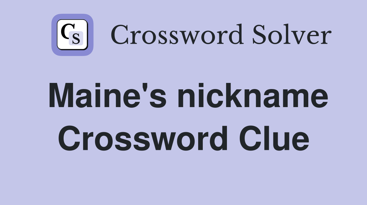 Maine's nickname Crossword Clue