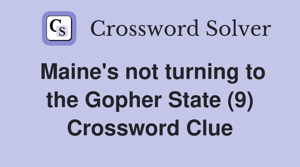 Maine's not turning to the Gopher State (9) Crossword Clue