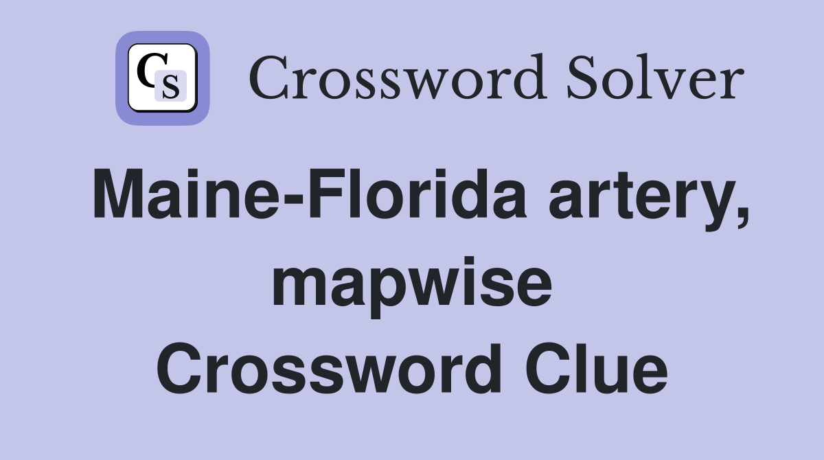 Maine-Florida artery, mapwise Crossword Clue