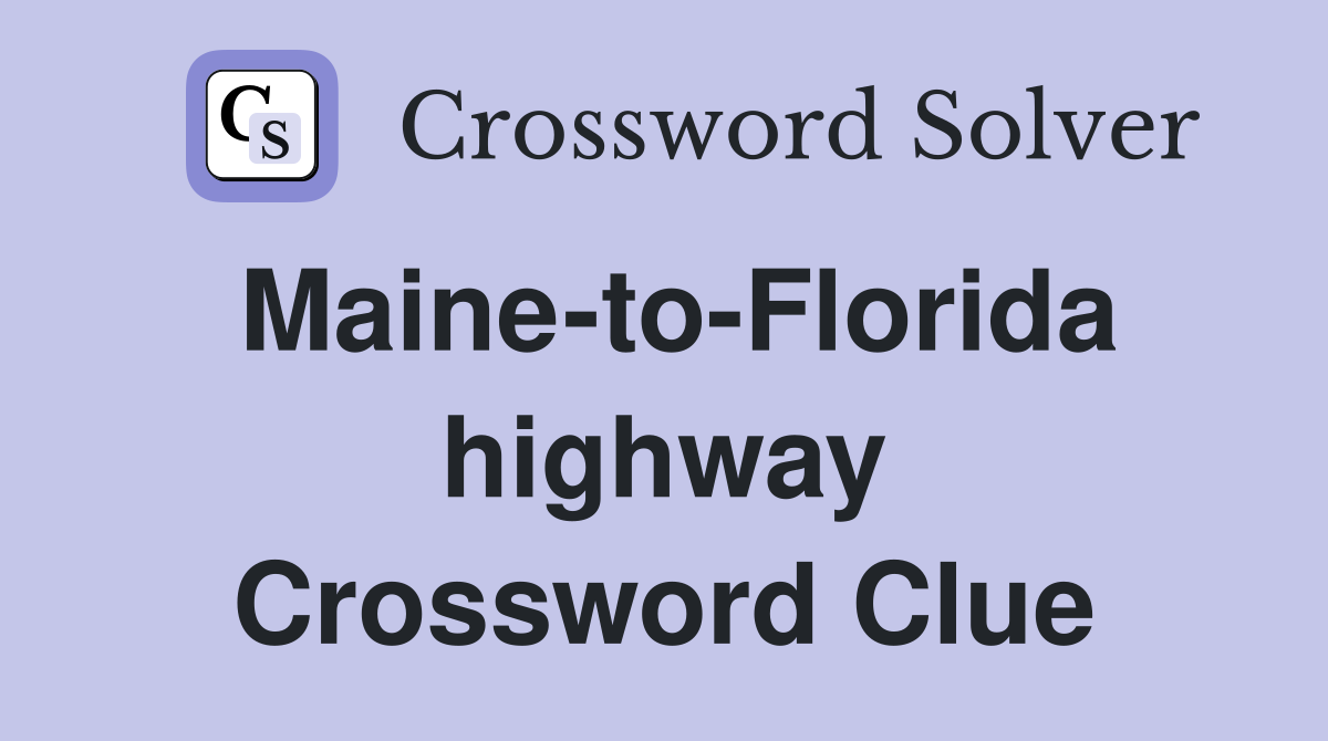 Maine-to-Florida highway Crossword Clue