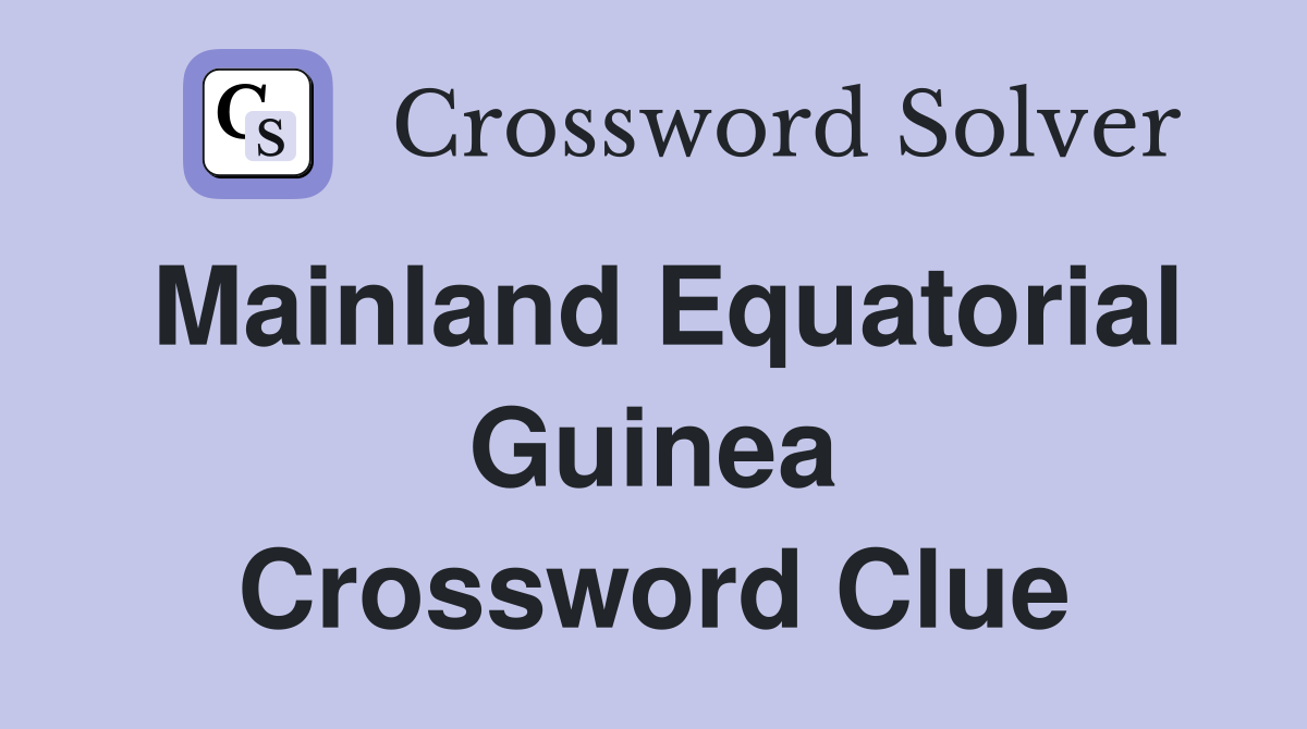Mainland Equatorial Guinea Crossword Clue