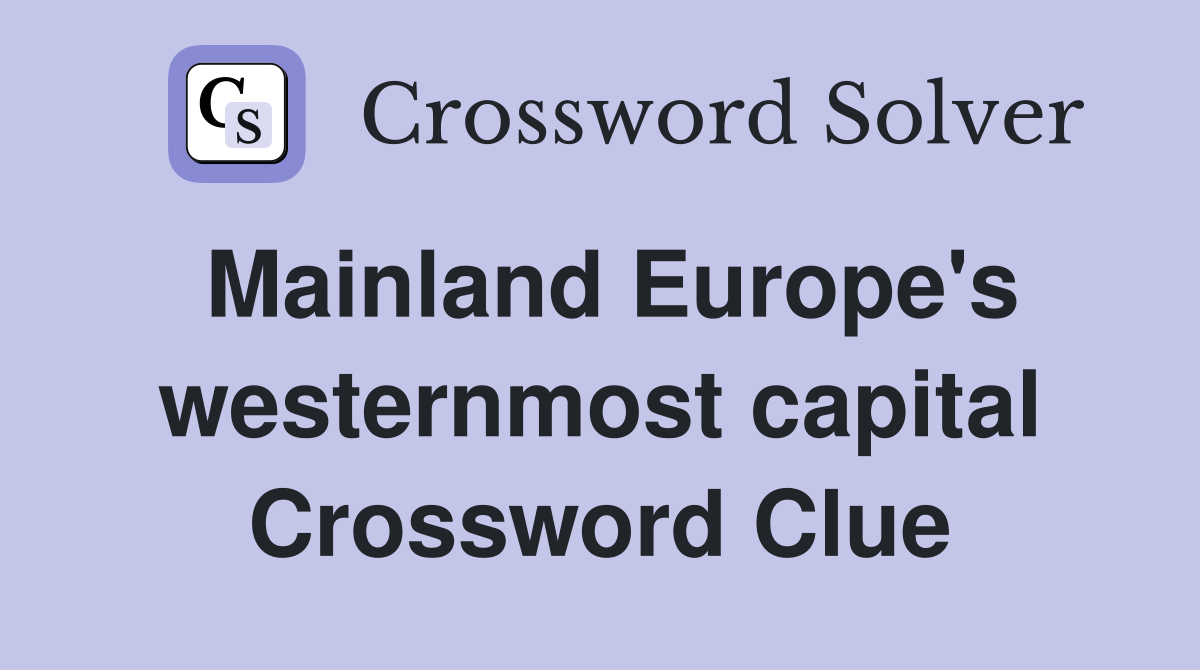 Mainland Europe's westernmost capital Crossword Clue