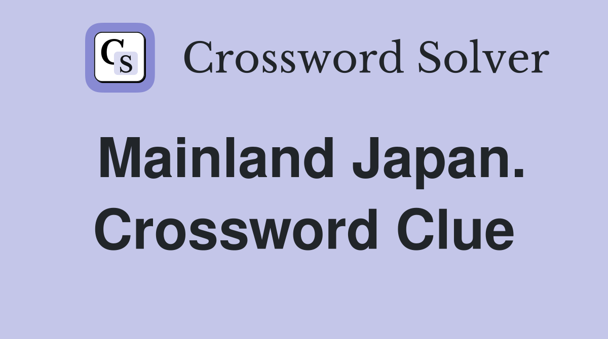 Mainland Japan. Crossword Clue
