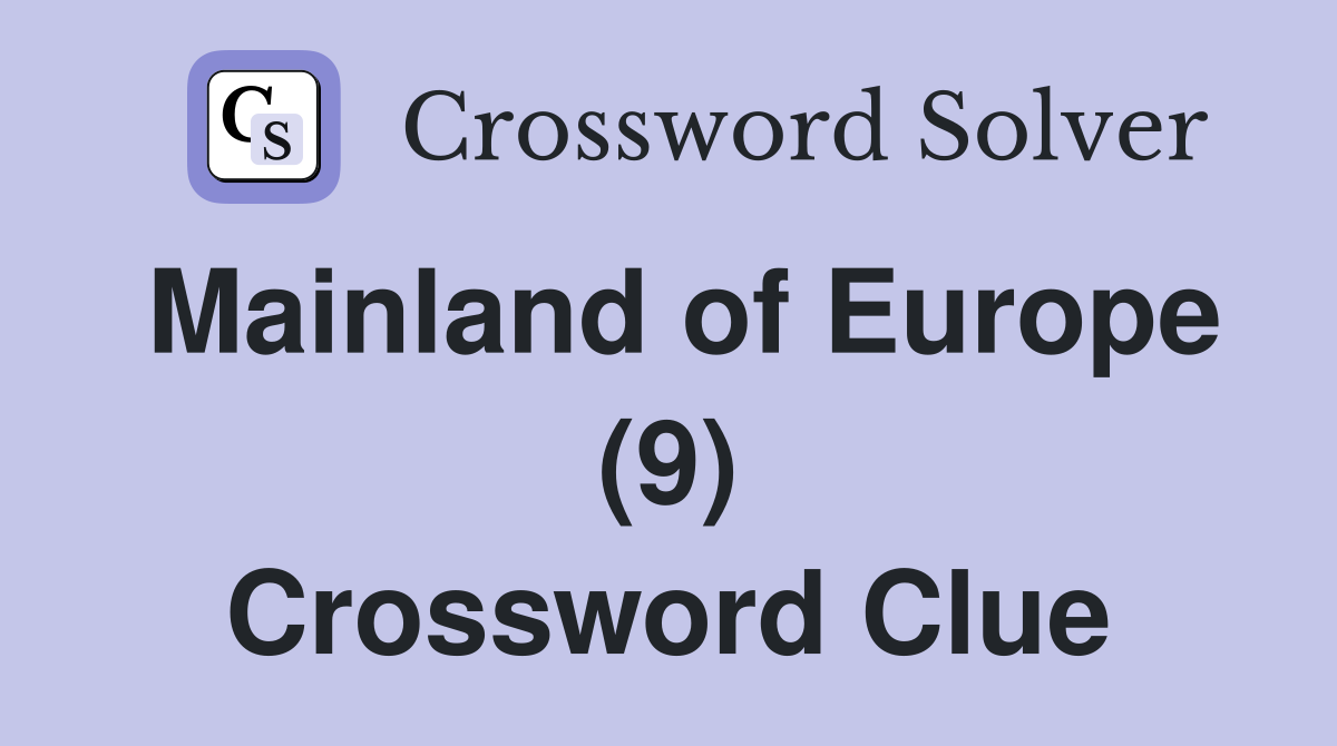Mainland of Europe (9) Crossword Clue