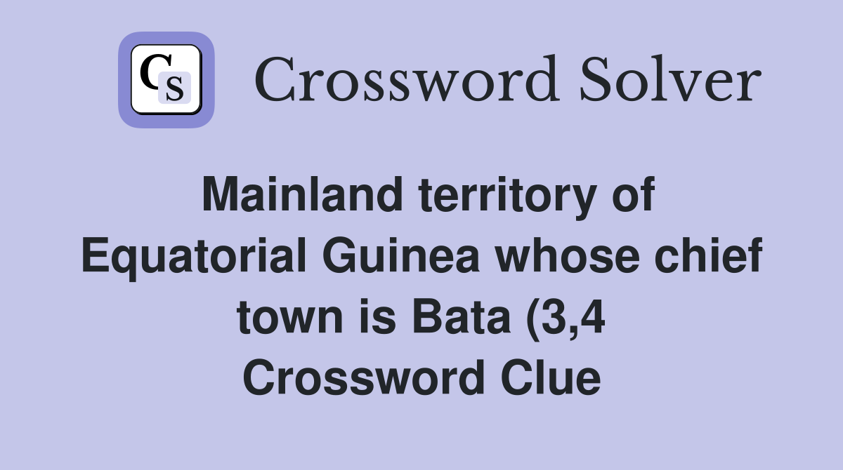 Mainland territory of Equatorial Guinea whose chief town is Bata (3 4 Mainland territory of Equatorial Guinea whose chief town is Bata (3 4