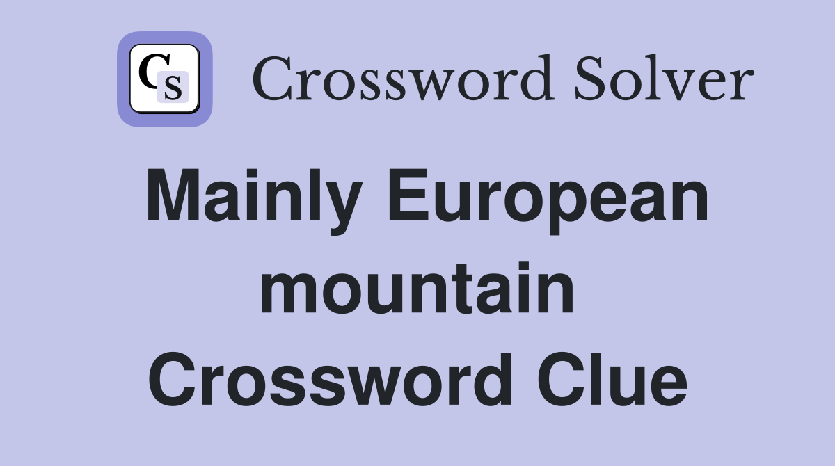 Mainly European mountain Crossword Clue