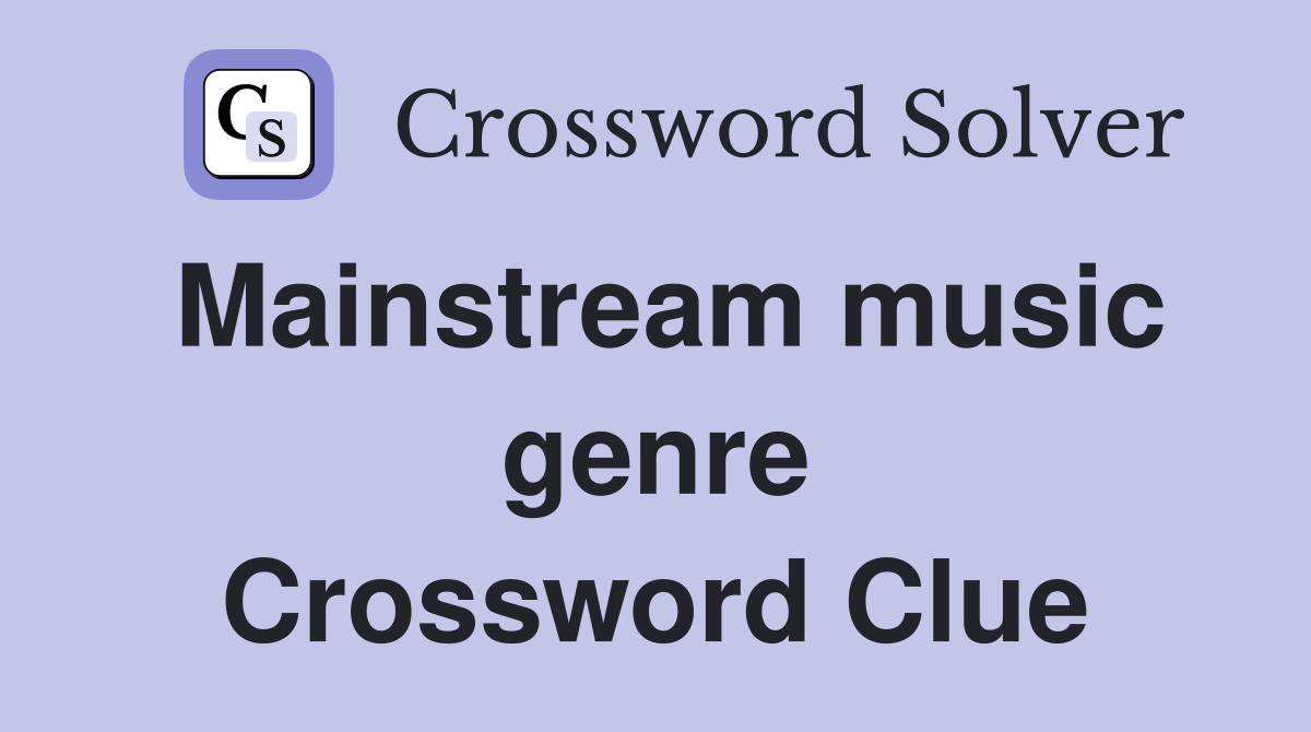 Mainstream music genre Crossword Clue
