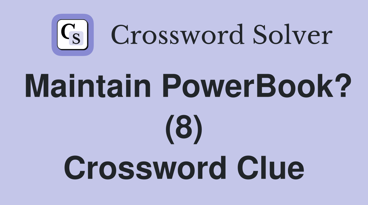 Maintain PowerBook? (8) Crossword Clue