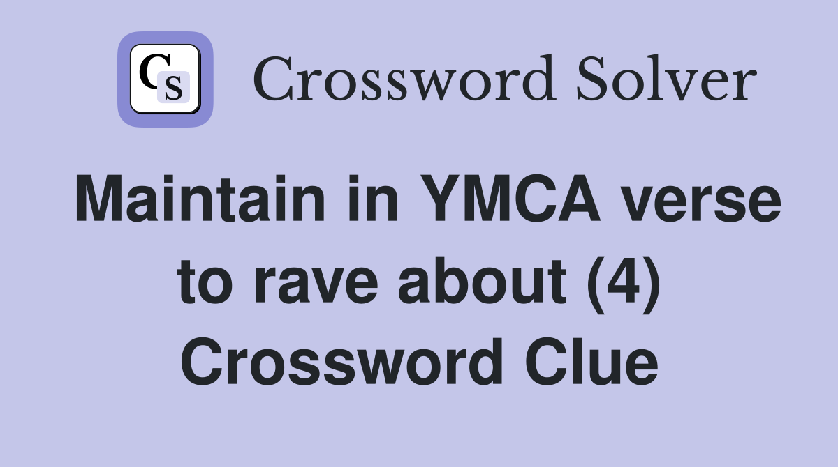Maintain in YMCA verse to rave about (4) Crossword Clue