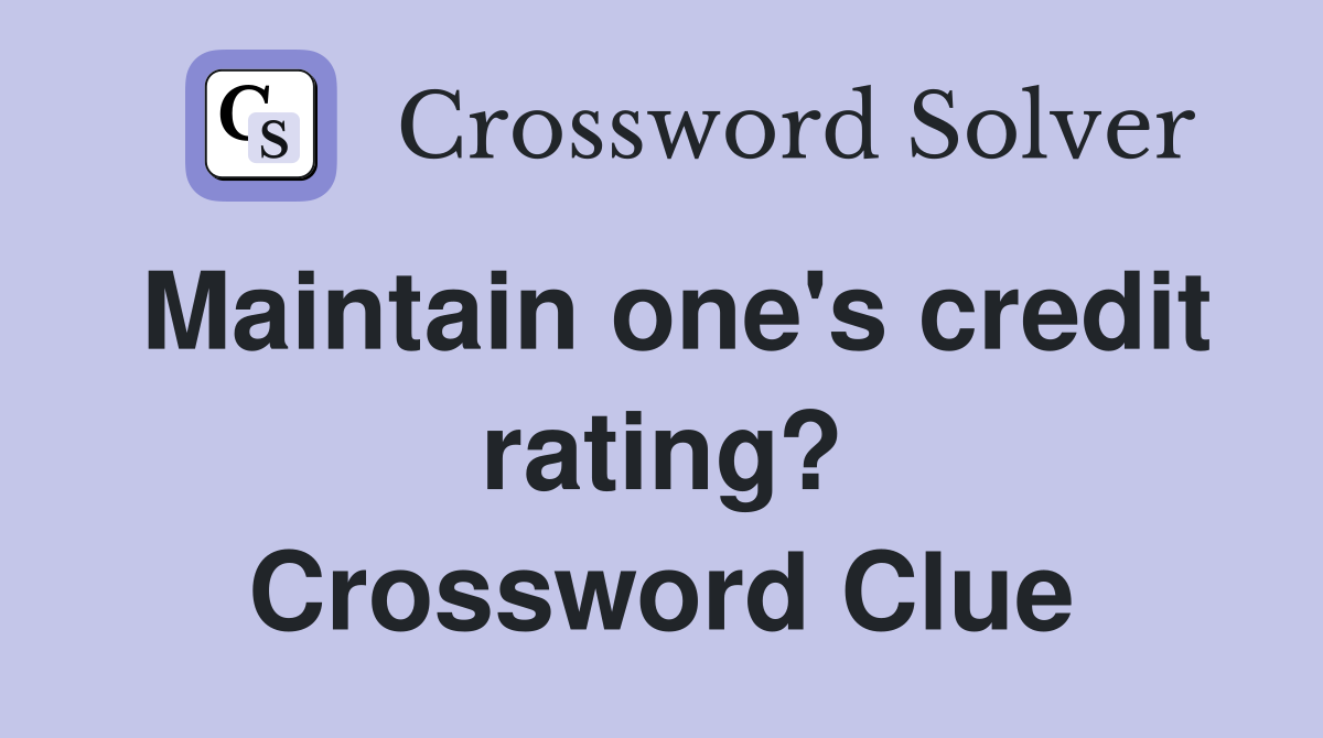 Maintain one's credit rating? Crossword Clue