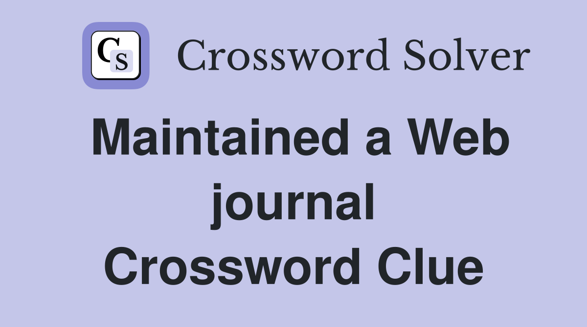 Maintained a Web journal Crossword Clue