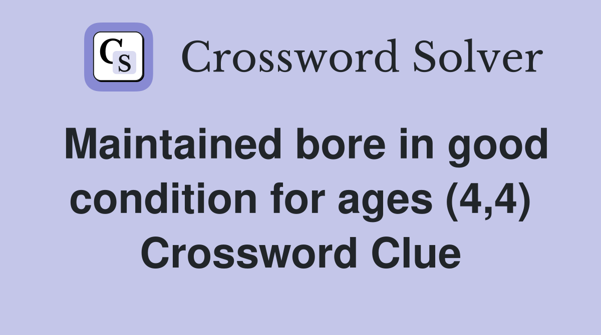 Maintained bore in good condition for ages (4,4) Crossword Clue