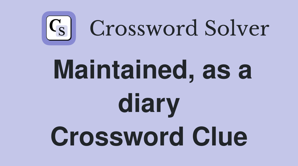 Maintained, as a diary Crossword Clue