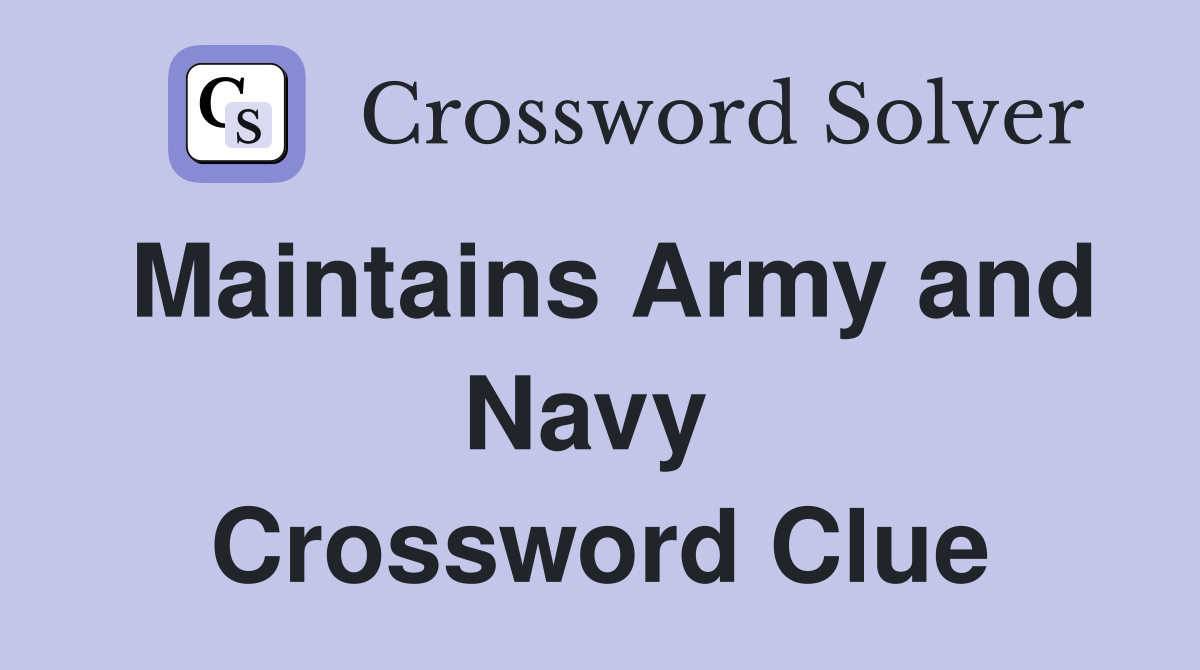 Maintains Army and Navy  Crossword Clue