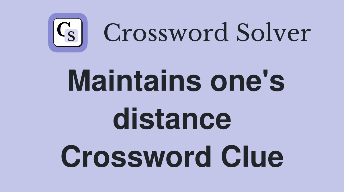 Maintains one's distance Crossword Clue
