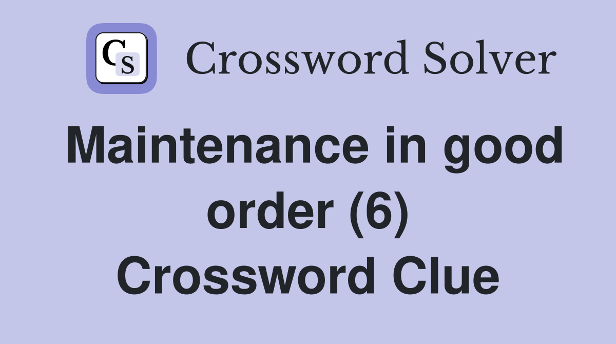 Maintenance in good order (6) Crossword Clue
