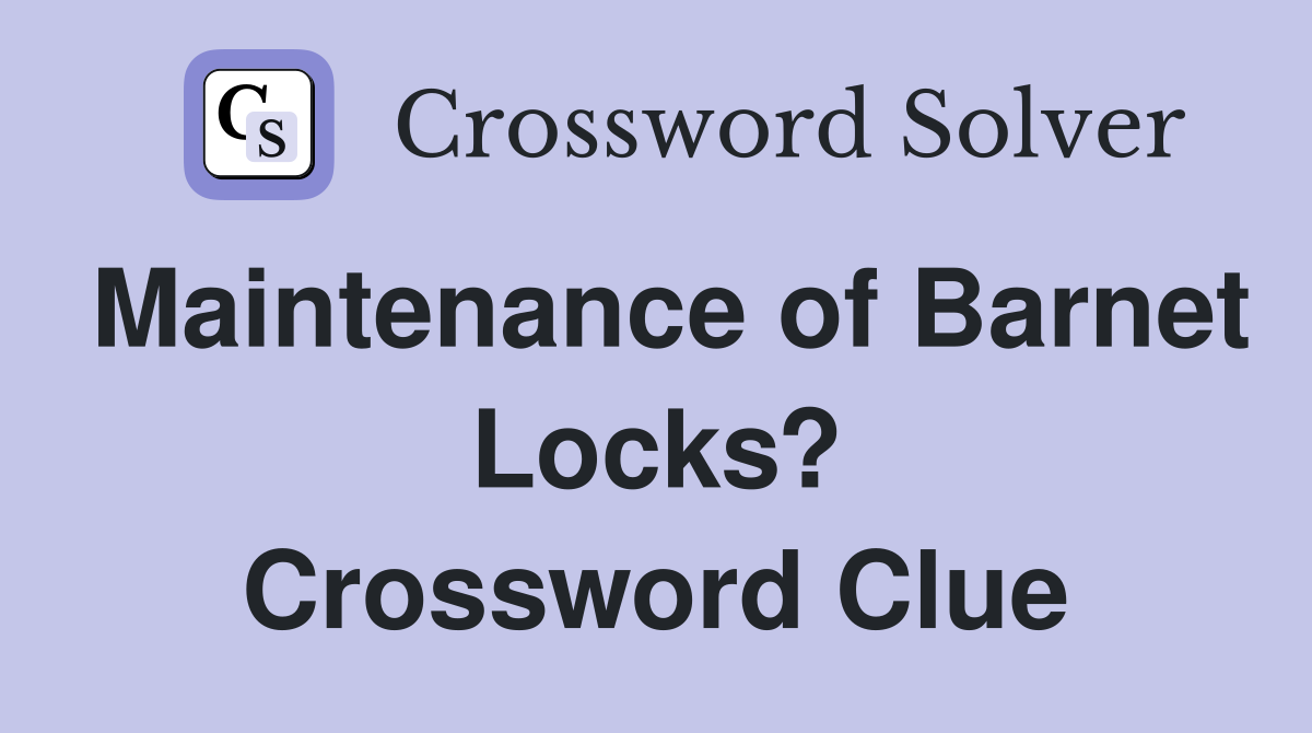 Maintenance of Barnet Locks? Crossword Clue