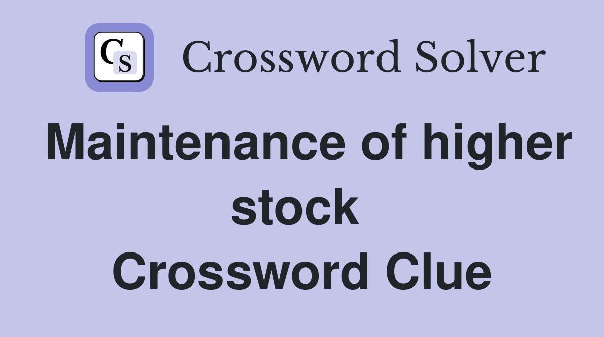 Maintenance of higher stock  Crossword Clue