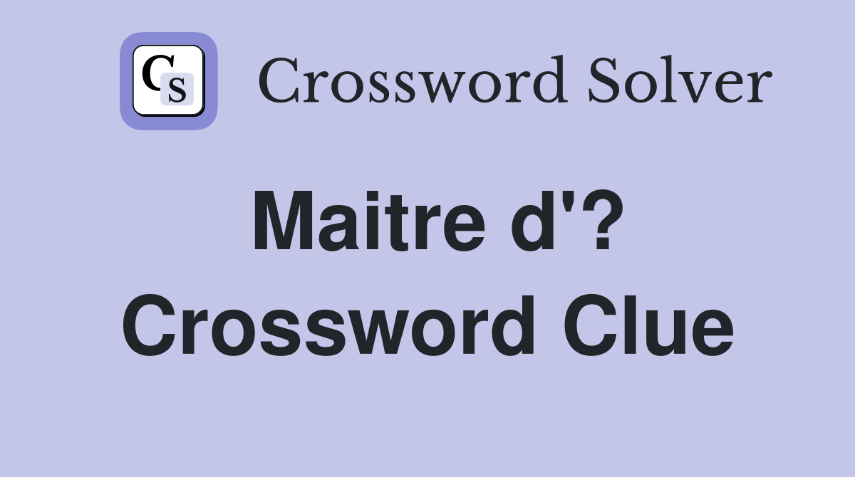 Maitre d'? Crossword Clue