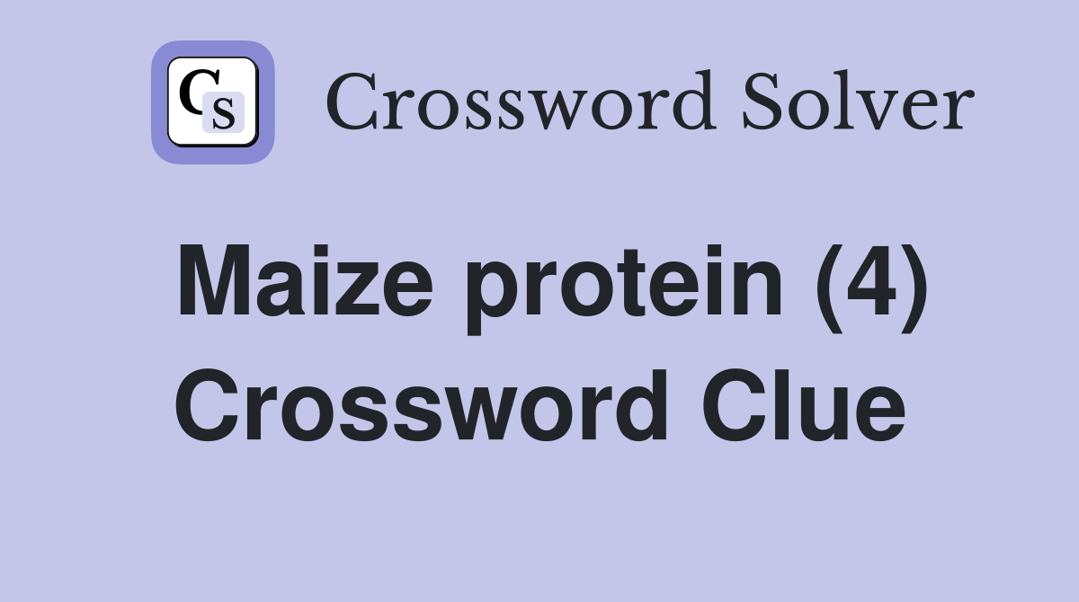 Maize protein (4) Crossword Clue