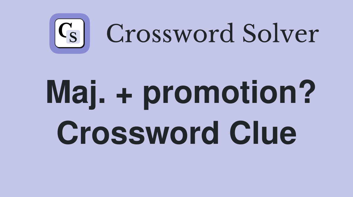 Maj. + promotion? Crossword Clue