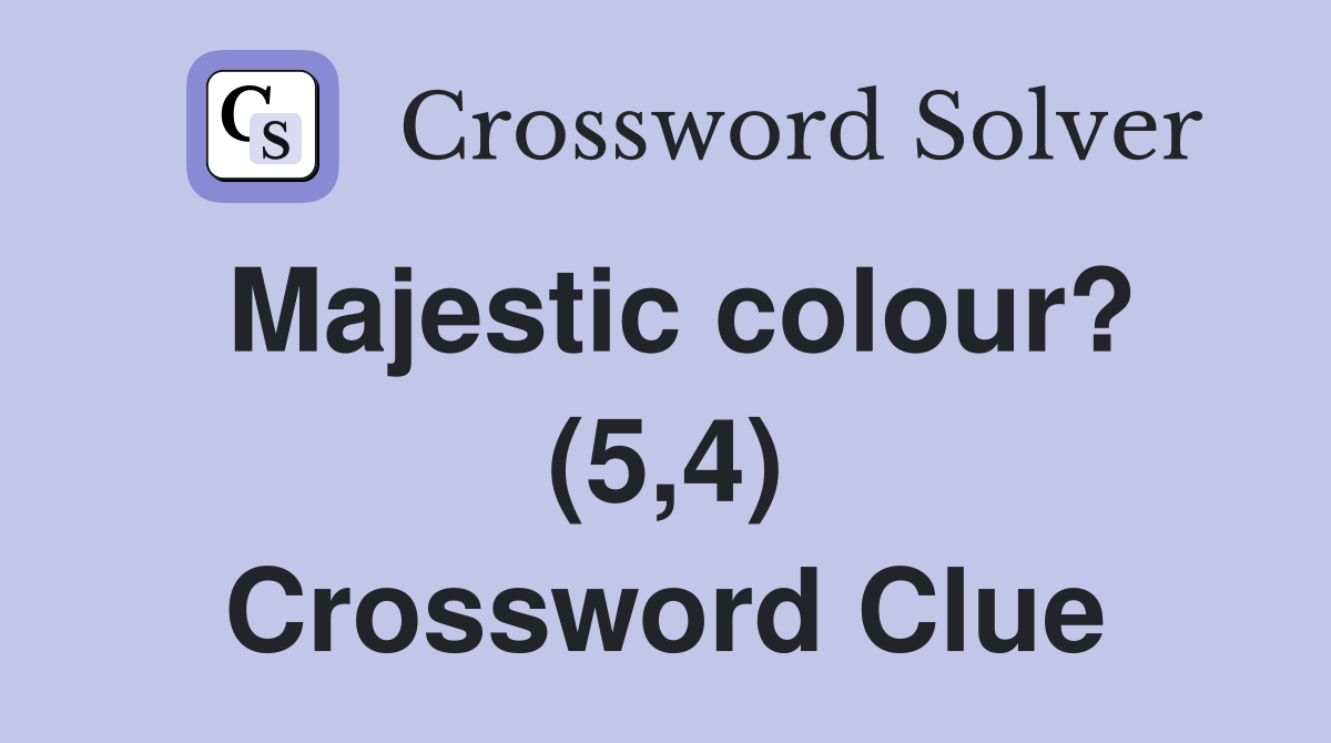 Majestic colour? (5,4) Crossword Clue