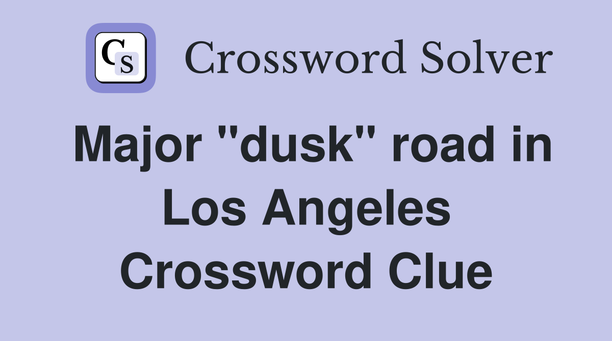 Major "dusk" road in Los Angeles Crossword Clue